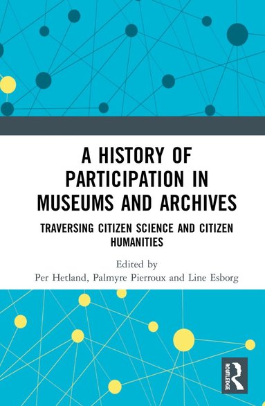 History of Participation in Museums and Archives av Per Hetland, Palmyre Pierroux, Line Esborg