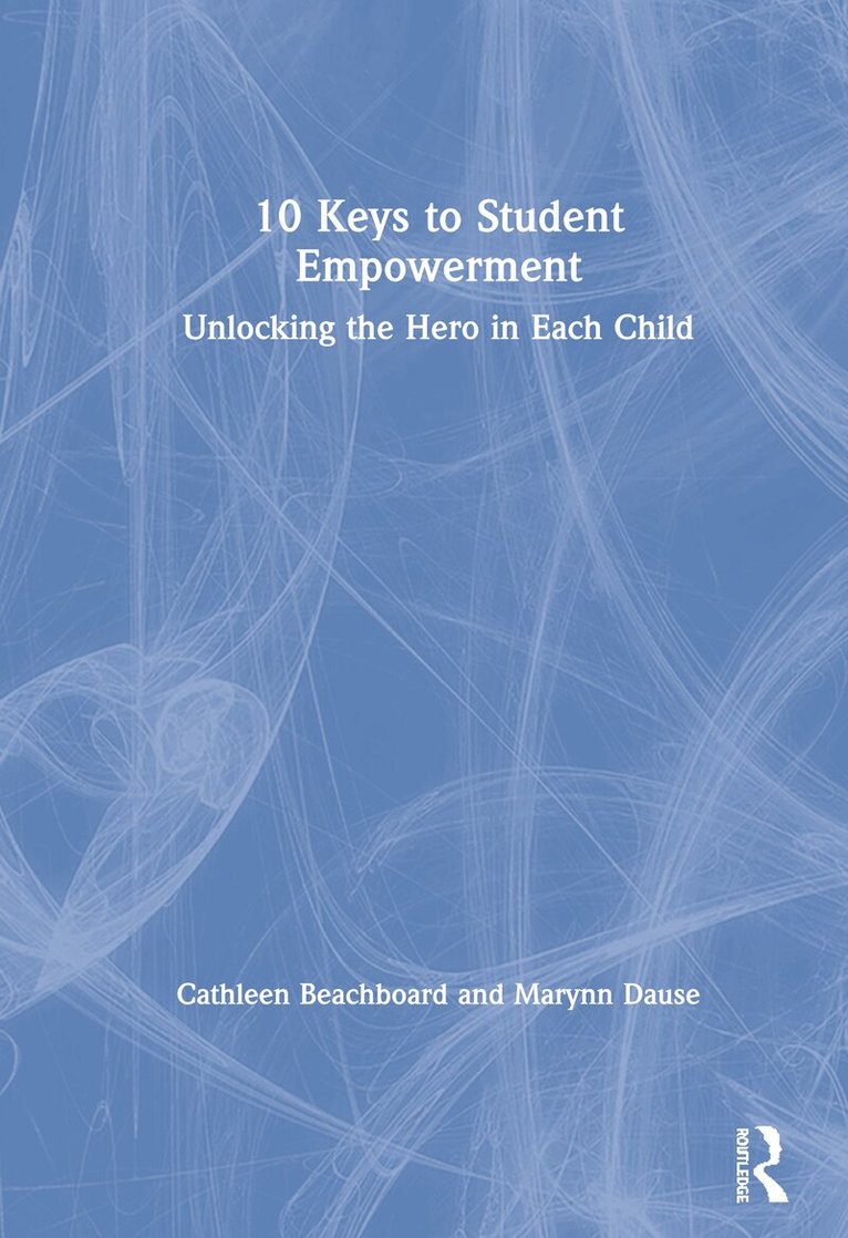 Cathleen Beachboard, Marynn Dause - 10 Keys to Student Empowerment, Inbunden