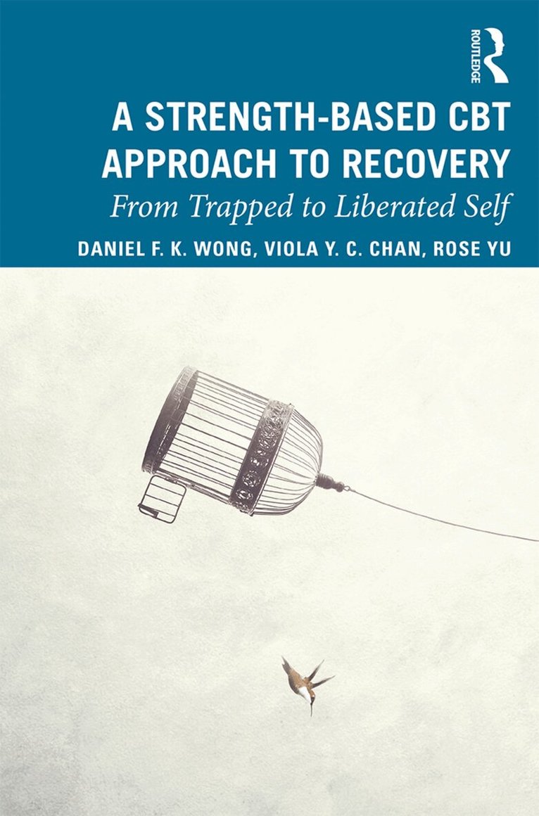 Daniel Fu Keung Wong, Rose Wai Man Yu, Viola Yuk Ching Chan - Strength-Based Cognitive Behaviour Therapy Approach to Recovery, Häftad. Tillgänglighet: Lägg i varukorg