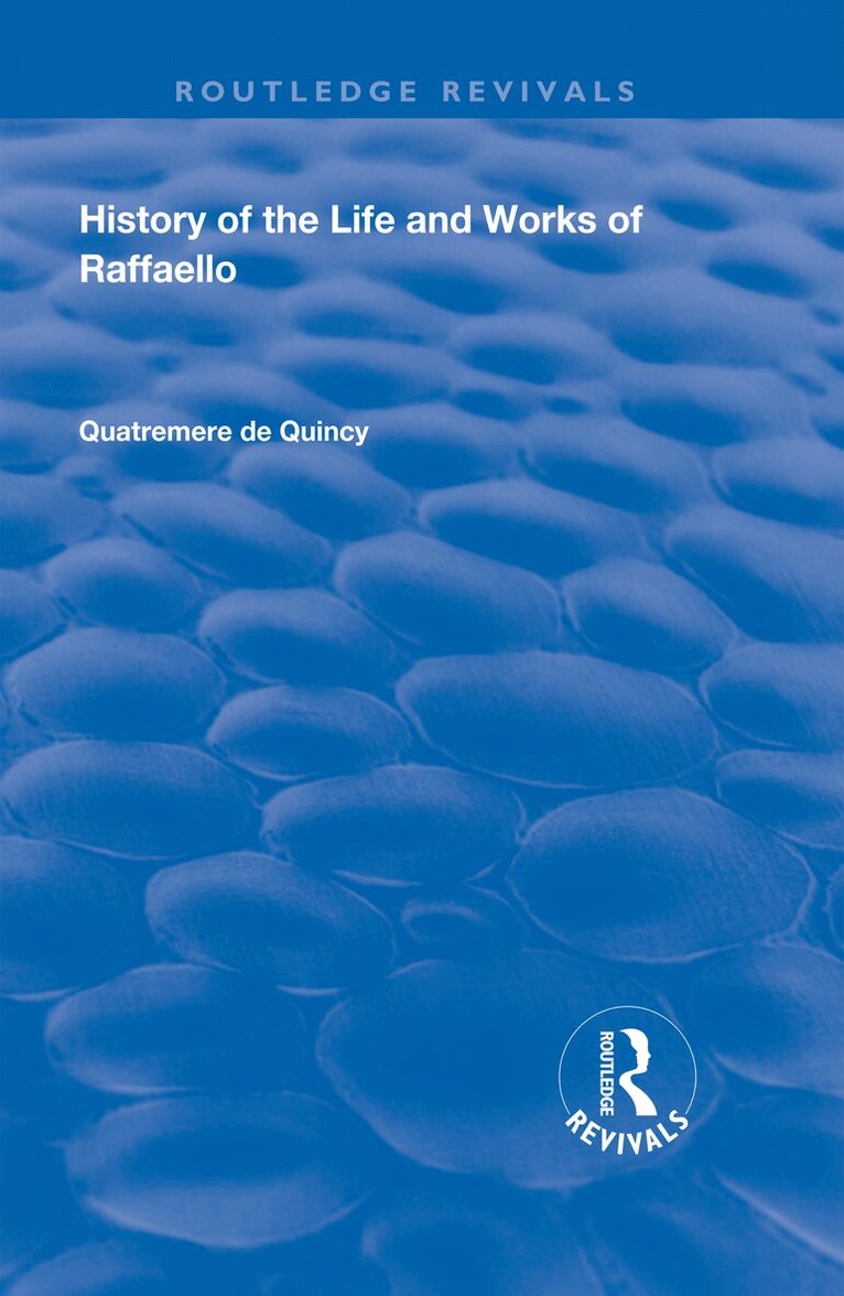 Quatremere de Quincy - History of the Life and Works of Raffaello, Inbunden. Tillgänglighet: Lägg i varukorg