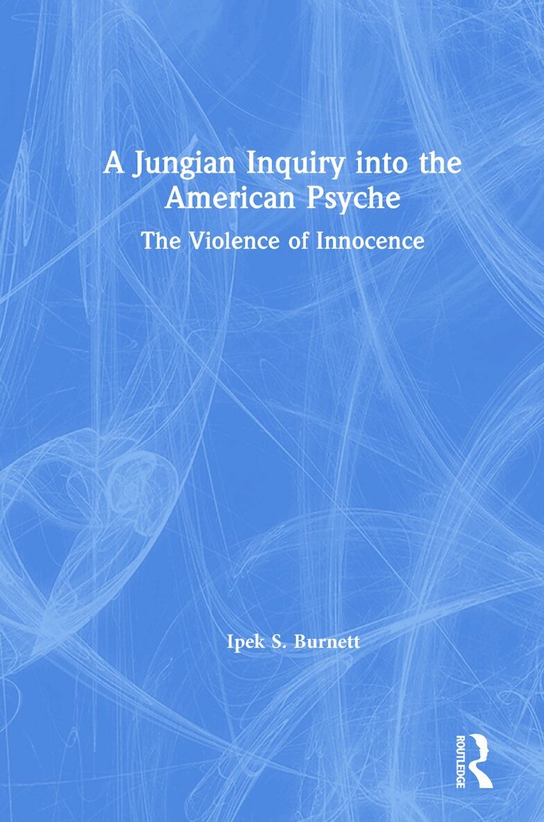 Ipek S. Burnett - Jungian Inquiry into the American Psyche, Inbunden. Tillgänglighet: Lägg i varukorg