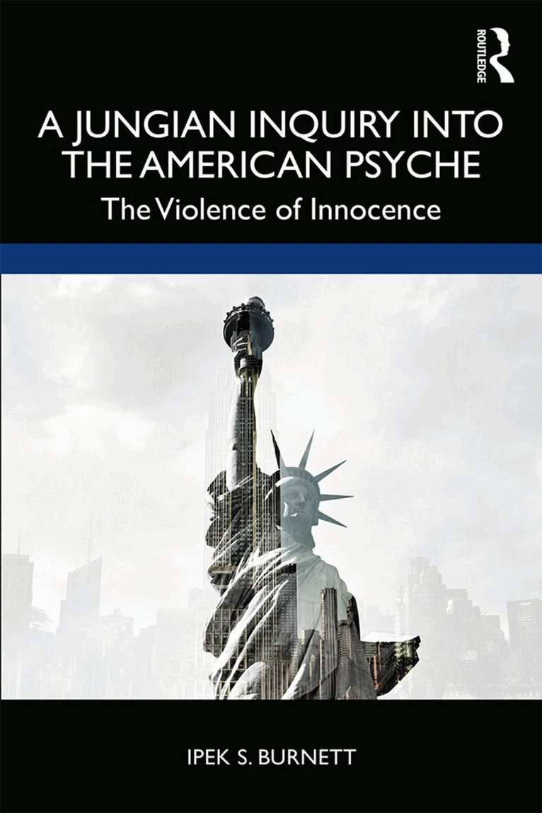 Ipek S. Burnett - Jungian Inquiry into the American Psyche, Häftad. Tillgänglighet: Lägg i varukorg