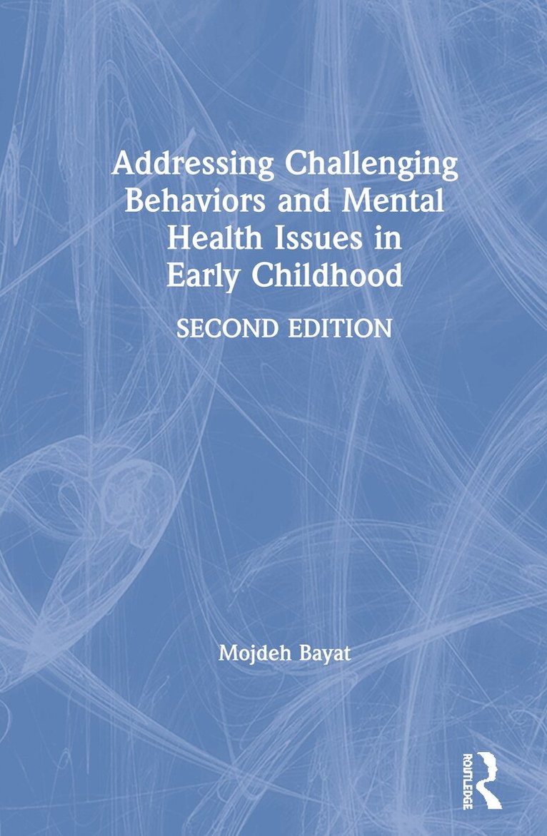 Mojdeh Bayat - Addressing Challenging Behaviors and Mental Health Issues in Early Childhood, Inbunden