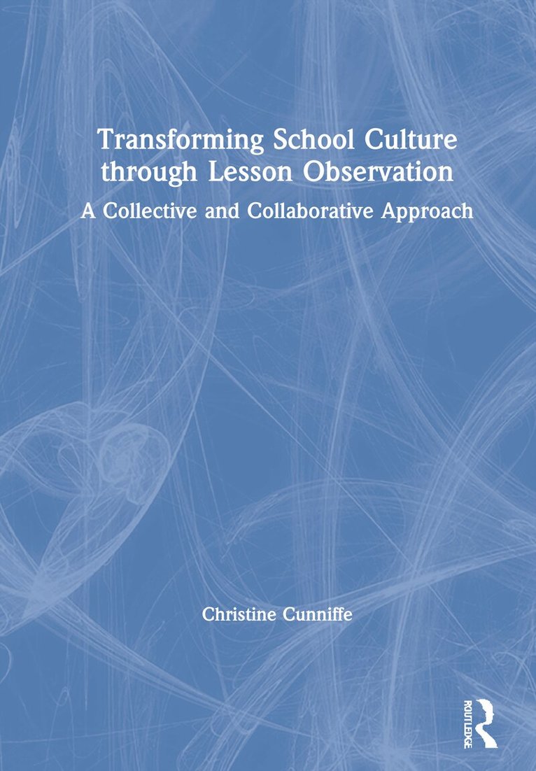Christine Cunniffe - Transforming School Culture through Lesson Observation, Inbunden. Tillgänglighet: Lägg i varukorg