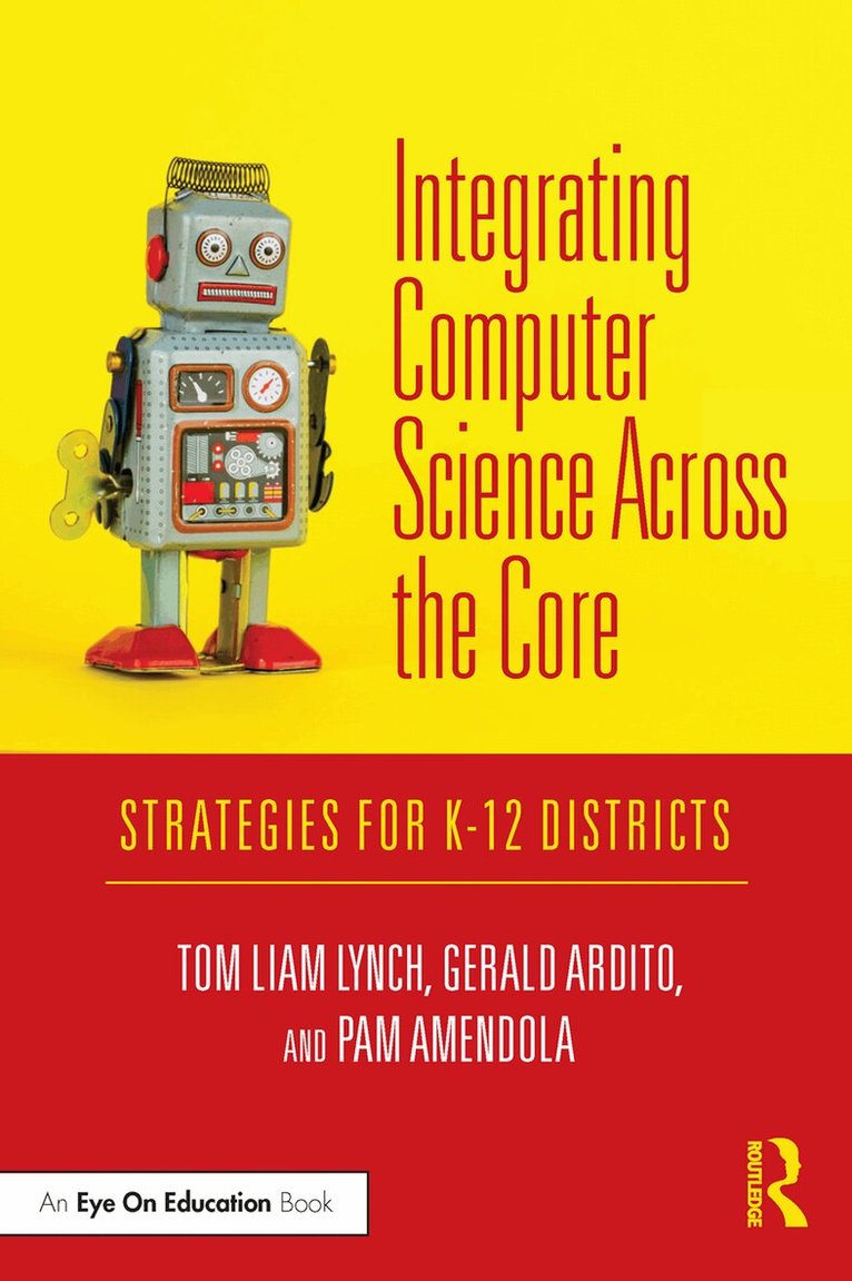 Tom Liam Lynch, Gerald Ardito, Pam Amendola - Integrating Computer Science Across the Core, Häftad. Tillgänglighet: Lägg i varukorg