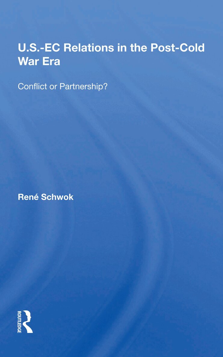 Rene Schwok - U.S.- EC Relations In The Post-cold War Era, Häftad
