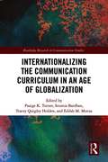 Internationalizing the Communication Curriculum in an Age of Globalization