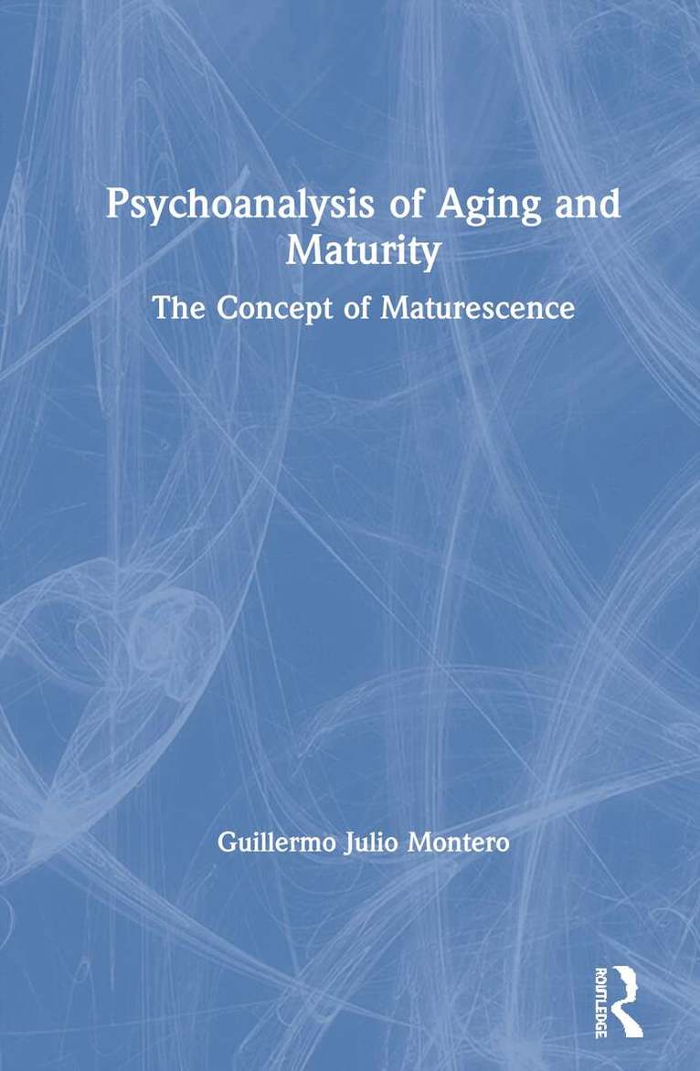 Guillermo Julio Montero - Psychoanalysis of Aging and Maturity, Inbunden. Tillgänglighet: Lägg i varukorg