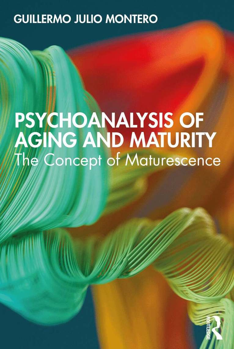 Guillermo Julio Montero - Psychoanalysis of Aging and Maturity, Häftad. Tillgänglighet: Lägg i varukorg