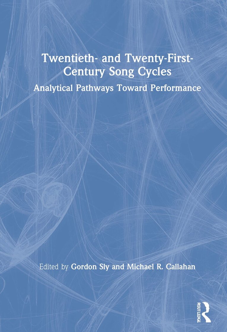 Gordon Sly, Michael R. Callahan - Twentieth- and Twenty-First-Century Song Cycles, Inbunden. Tillgänglighet: Lägg i varukorg