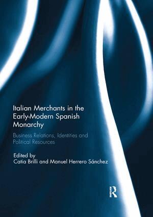 Catia Brilli, Manuel Herrero Sánchez - Italian Merchants in the Early-Modern Spanish Monarchy, Häftad