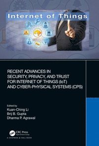 Recent Advances in Security, Privacy, and Trust for Internet of Things (IoT) and Cyber-Physical Systems (CPS)