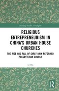 Religious Entrepreneurism in Chinas Urban House Churches