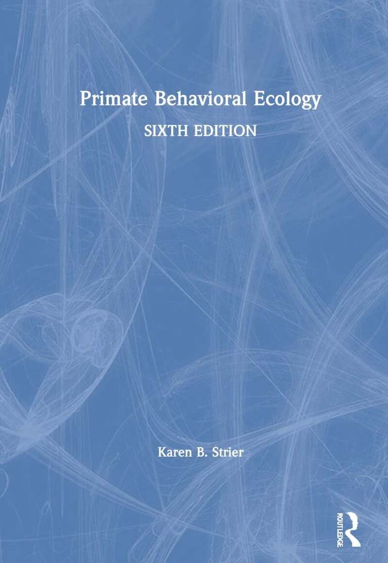 Karen B. Strier - Primate Behavioral Ecology, Inbunden