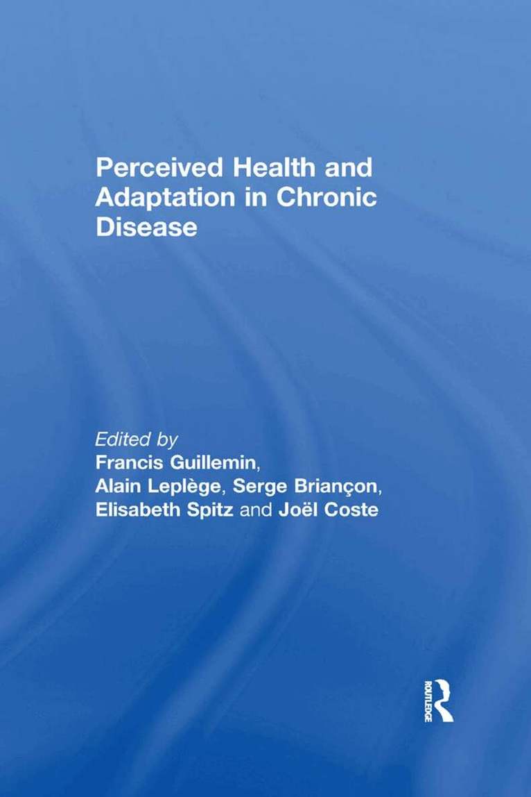Francis Guillemin, Alain Leplege, Serge Briancon, Elisabeth Spitz, Joel Coste - Perceived Health and Adaptation in Chronic Disease, Häftad