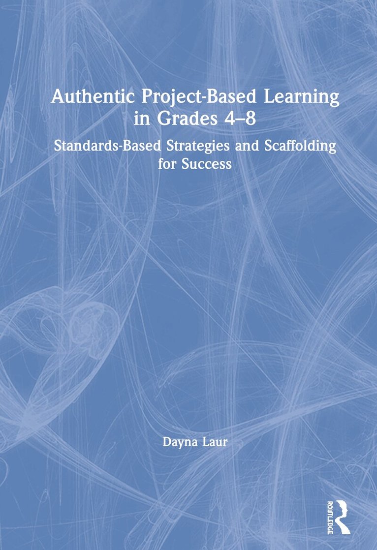 Dayna Laur - Authentic Project-Based Learning in Grades 4–8, Inbunden. Tillgänglighet: Lägg i varukorg