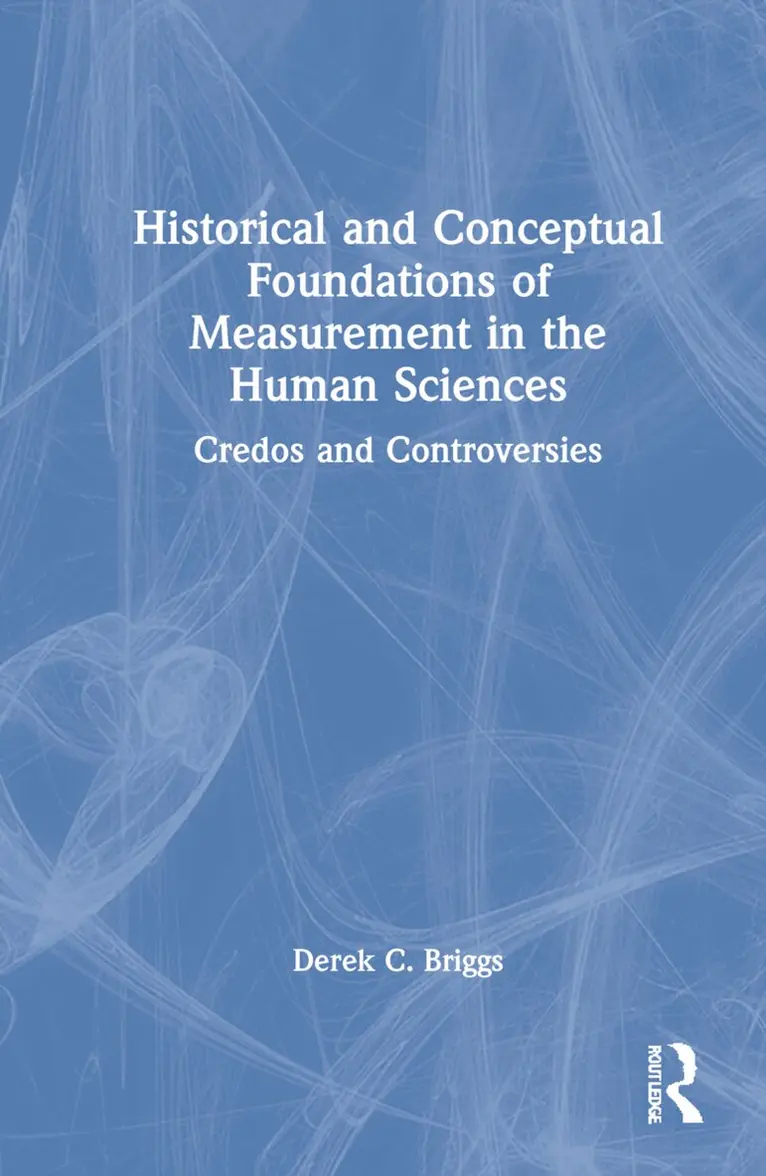Derek C. Briggs - Historical and Conceptual Foundations of Measurement in the Human Sciences, Inbunden. Tillgänglighet: Lägg i varukorg