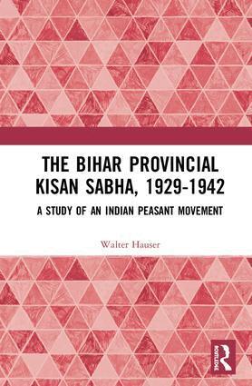 Walter Hauser - Bihar Provincial Kisan Sabha, 1929-1942, Inbunden