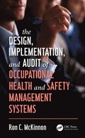 The Design, Implementation, and Audit of Occupational Health and Safety Management Systems