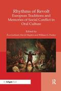 Rhythms of Revolt: European Traditions and Memories of Social Conflict in Oral Culture