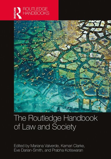 Routledge Handbook of Law and Society av Mariana Valverde, Kamari M Clarke, Eve Darian Smith, Prabha Kotiswaran, Mariana Valverde