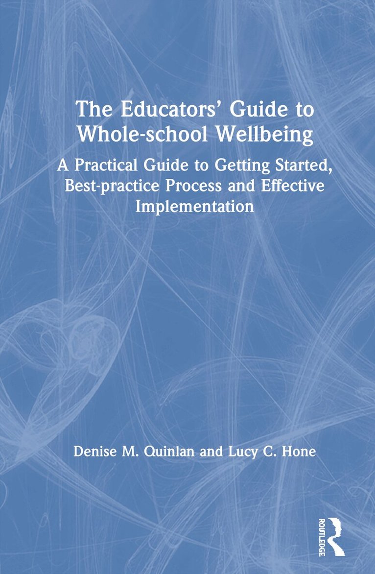 Denise M. Quinlan, Lucy C. Hone - Educators’ Guide to Whole-school Wellbeing, Inbunden. Tillgänglighet: Lägg i varukorg