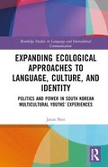 Expanding Ecological Approaches to Language, Culture, and Identity