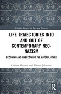 Life Trajectories Into and Out of Contemporary Neo-Nazism
