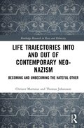 Life Trajectories Into and Out of Contemporary Neo-Nazism
