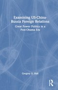 Examining US-China-Russia Foreign Relations