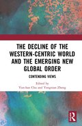 Decline of the Western-Centric World and the Emerging New Global Order