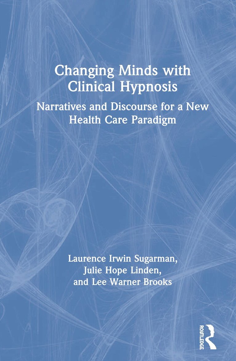 Laurence Sugarman, Julie Linden, Lee Warner Brooks - Changing Minds with Clinical Hypnosis, Inbunden. Tillgänglighet: Lägg i varukorg