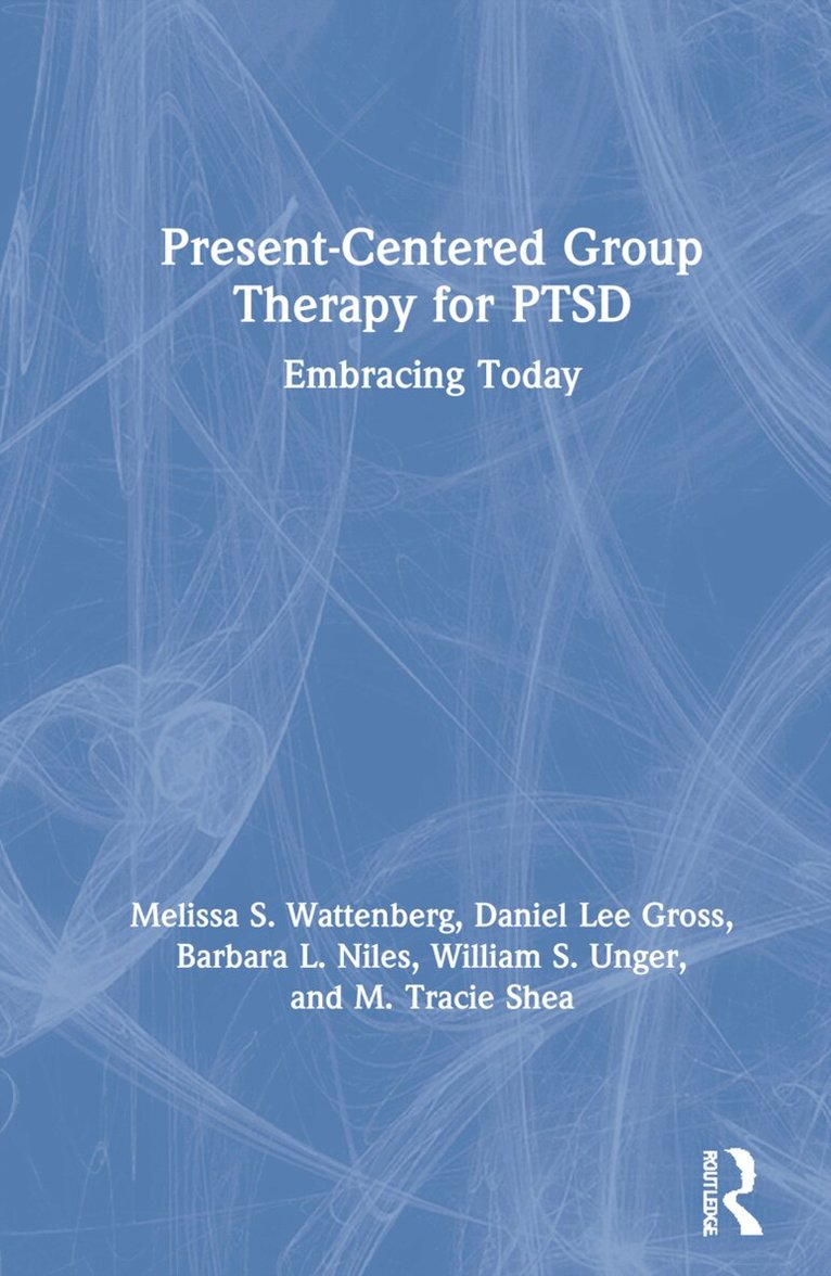 Melissa S. Wattenberg, Daniel Lee Gross, Barbara L. Niles, William S. Unger, M. Tracie Shea - Present-Centered Group Therapy for PTSD, Inbunden. Tillgänglighet: Lägg i varukorg