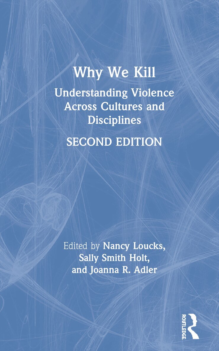 Nancy Loucks, Sally Smith Holt, Joanna R. Adler - Why We Kill, Inbunden