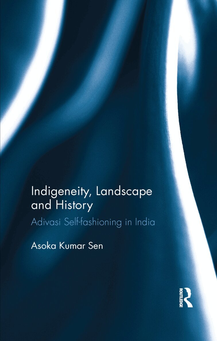 Asoka Kumar Sen - Indigeneity, Landscape and History, Häftad. Tillgänglighet: Lägg i varukorg