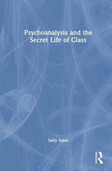 Psychoanalysis and the Secret Life of Class