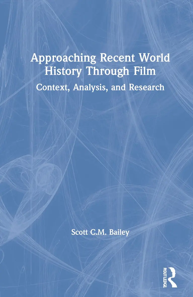 Scott C.M. Bailey - Approaching Recent World History Through Film, Inbunden. Tillgänglighet: Lägg i varukorg