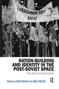 Nation-Building and Identity in the Post-Soviet Space