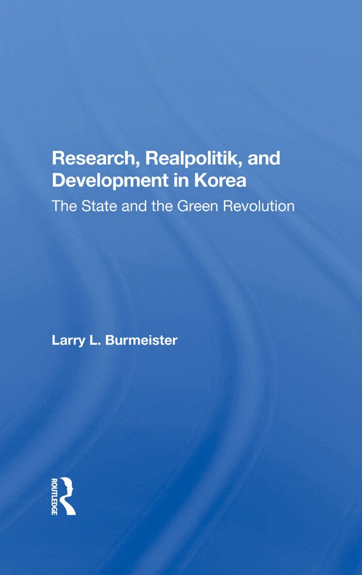 Larry Burmeister - Research, Realpolitik, And Development In Korea, Inbunden