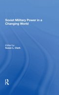 Soviet Military Power In A Changing World