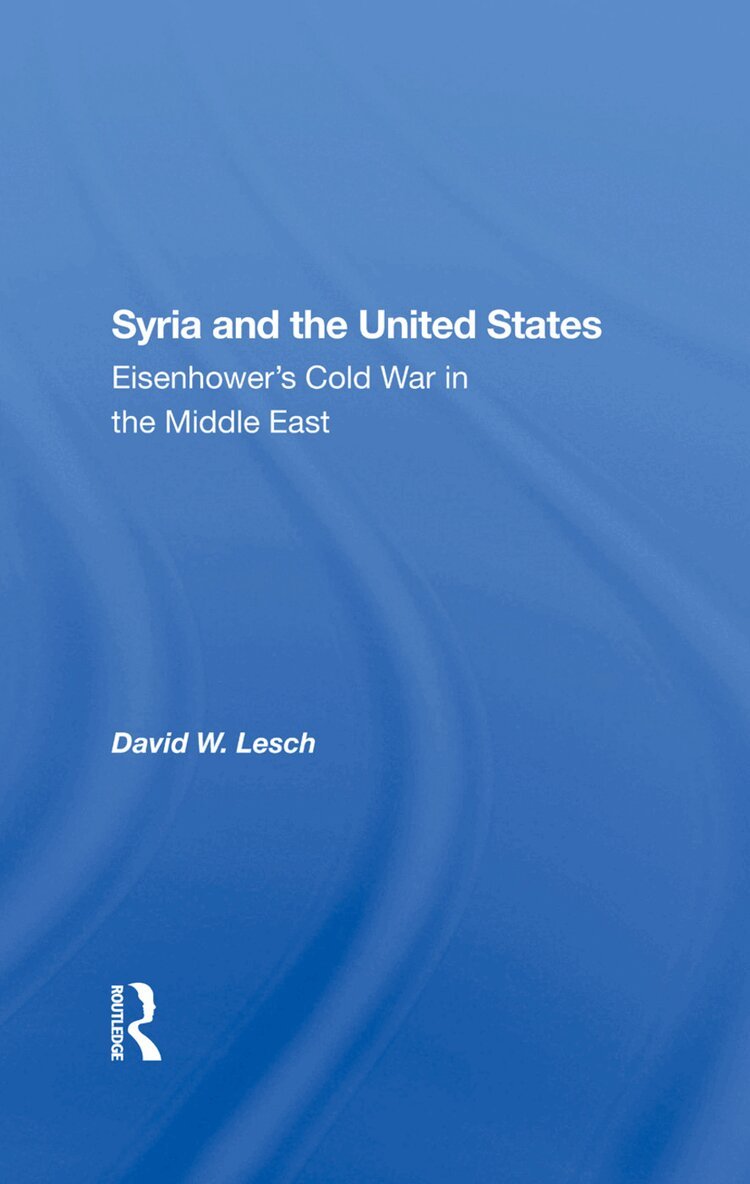 David W. Lesch - Syria And The United States, Inbunden