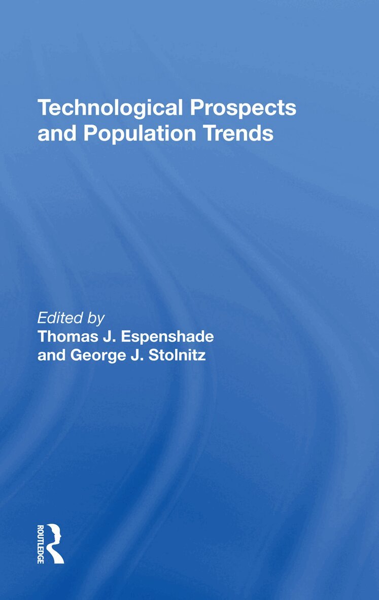 Thomas J Espenshade, George J Stolnitz - Technological Prospects And Population Trends, Inbunden