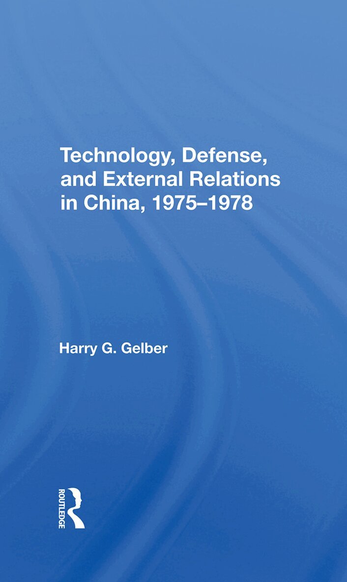 Harry G. Gelber - Technology, Defense, And External Relations In China, 19751978, Inbunden. Tillgänglighet: Lägg i varukorg