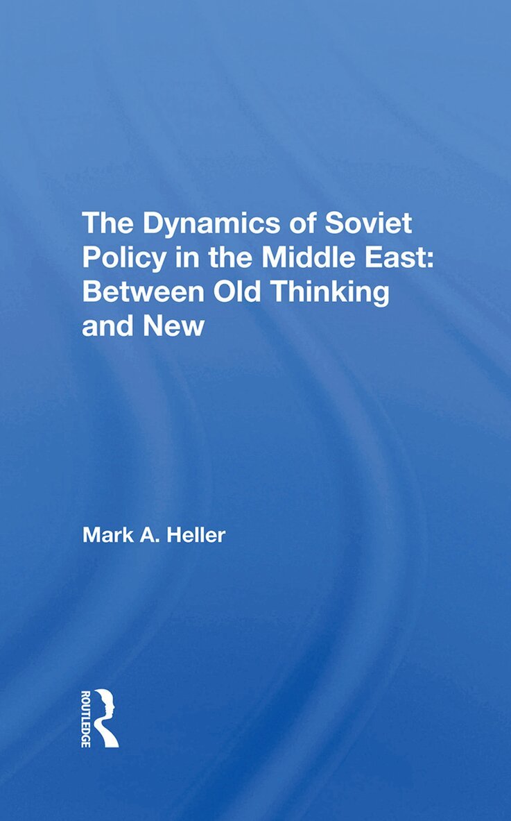 Mark A Heller - Dynamics Of Soviet Policy In The Middle East, Inbunden. Tillgänglighet: Lägg i varukorg