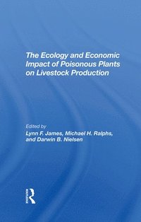 The Ecology And Economic Impact Of Poisonous Plants On Livestock Production