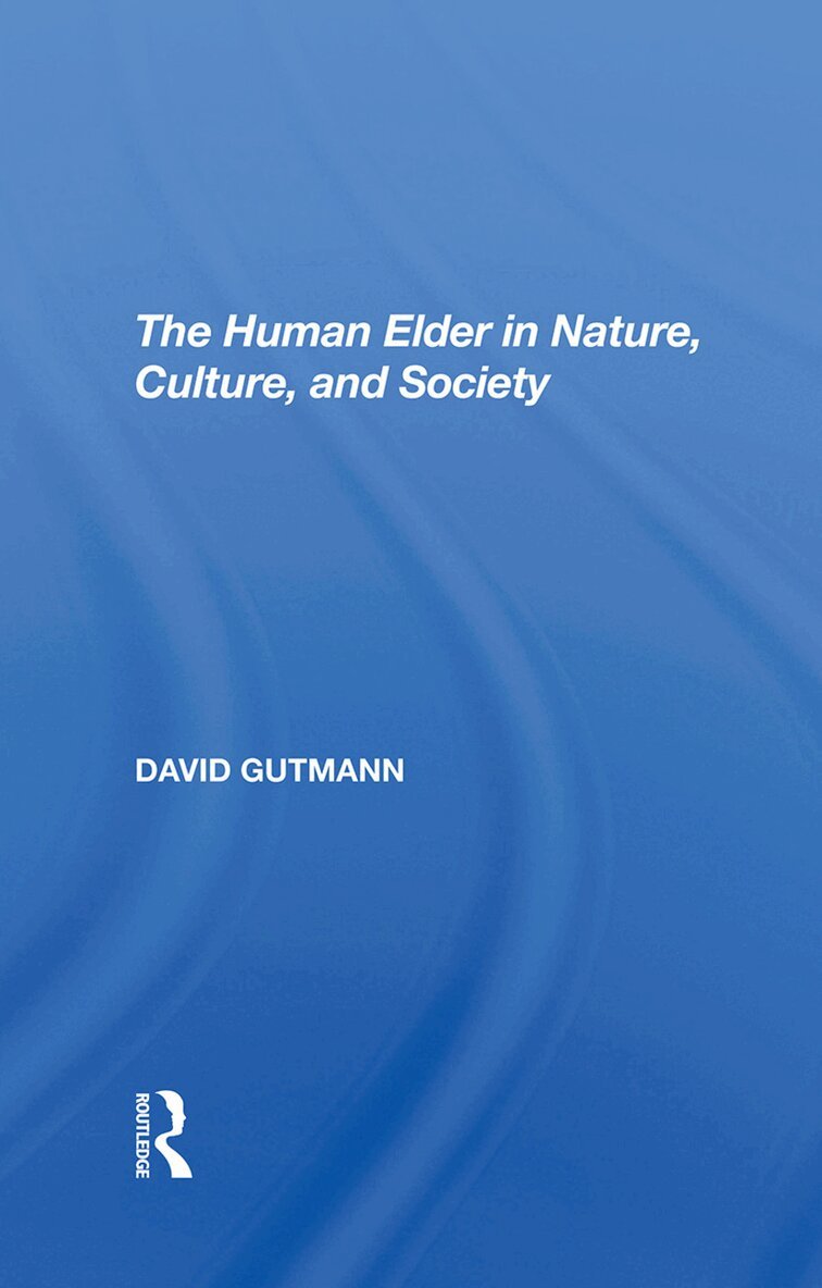 David Gutmann - Human Elder In Nature, Culture, And Society, Inbunden