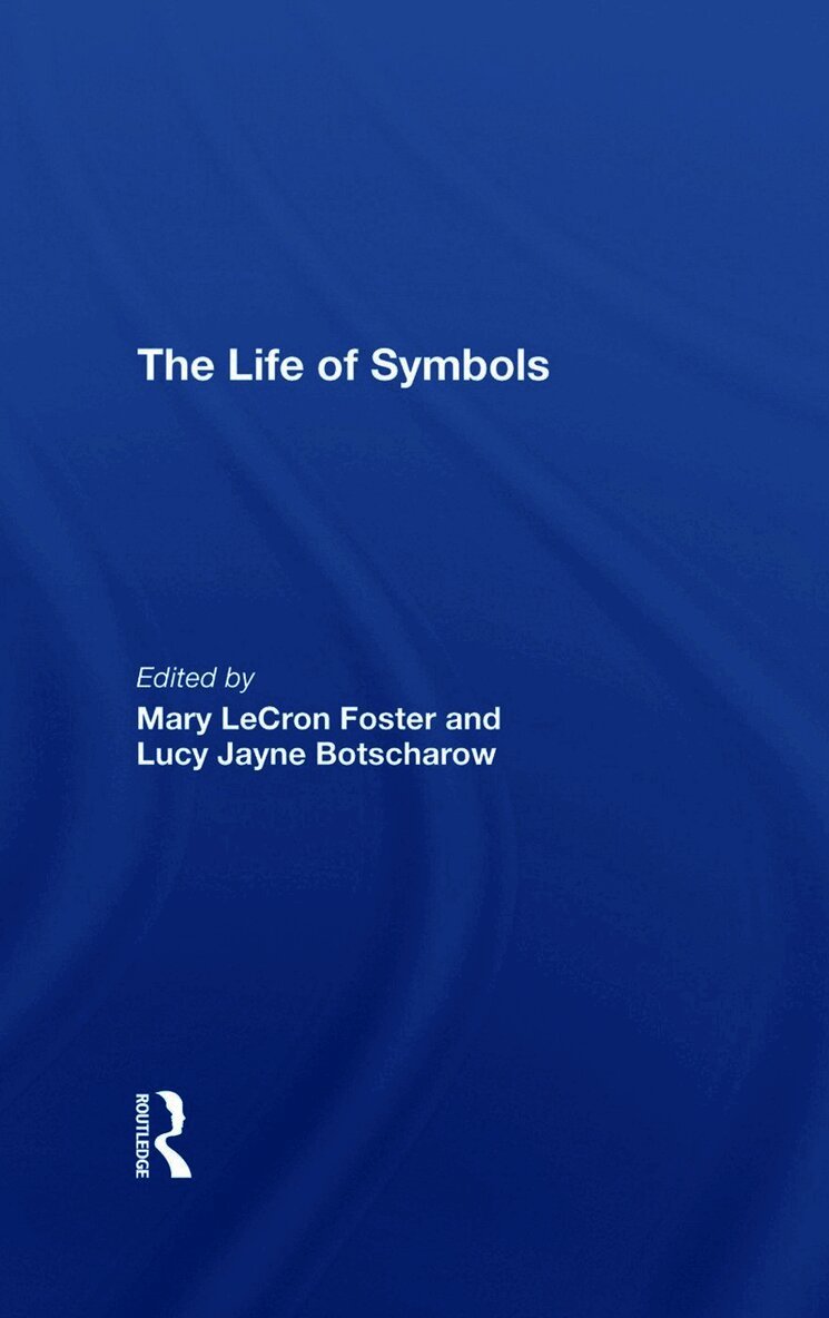 Mary Lecron Foster, Lucy Botscharow - Life Of Symbols, Inbunden