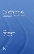 The Political Economy Of Agricultural Trade And Policy