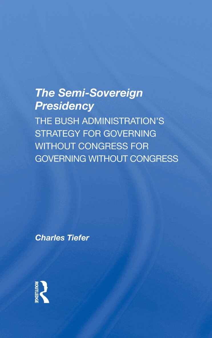 Charles Tiefer - Semisovereign Presidency, Inbunden. Tillgänglighet: Lägg i varukorg