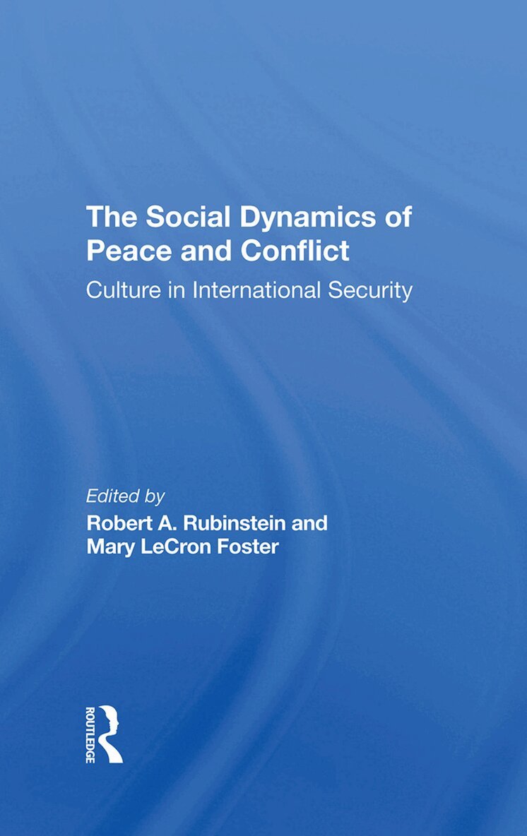 Robert A Rubinstein, Mary Lecron Foster - Social Dynamics Of Peace And Conflict, Inbunden